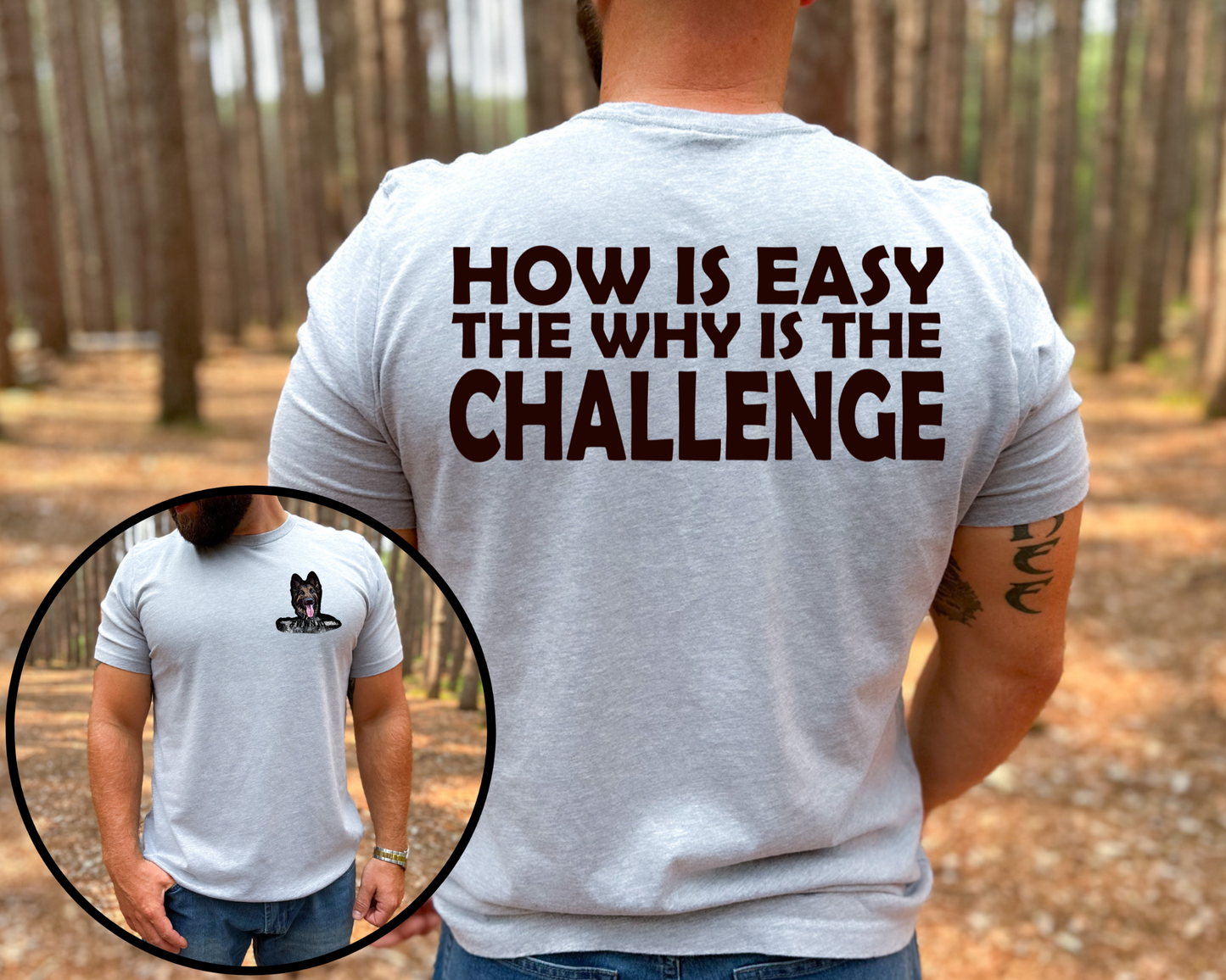 How is Easy The Why Is The Challenge Shirt
