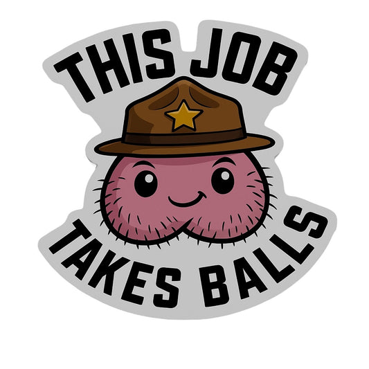 This Job Takes Balls – Vinyl Sticker