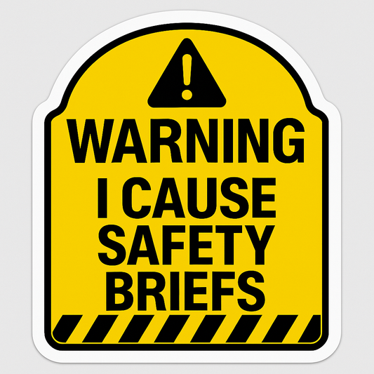 Warning: I Cause Safety Briefs – 2.5" Vinyl Sticker